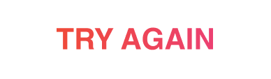 TRY AGAIN